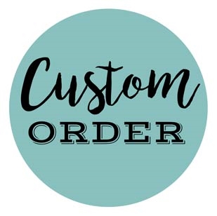 Custom Orders